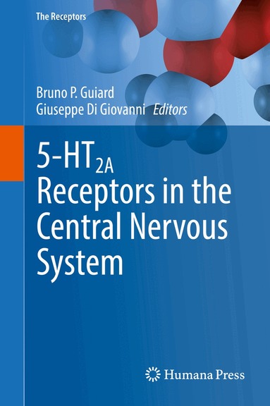 Bruno P. Guiard, Giuseppe Di Giovanni - 5-HT2A Receptors in the Central Nervous System, Inbunden