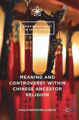 bokomslag Meaning and Controversy within Chinese Ancestor Religion