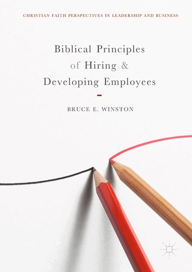 Bruce E. Winston - Biblical Principles of Hiring and Developing Employees, Inbunden