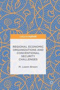 bokomslag Regional Economic Organizations and Conventional Security Challenges