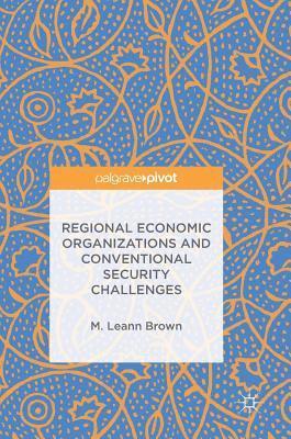 Regional Economic Organizations and Conventional Security Challenges 1