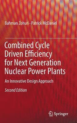 Bahman Zohuri, Patrick McDaniel - Combined Cycle Driven Efficiency for Next Generation Nuclear Power Plants, Inbunden