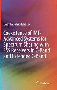 bokomslag Coexistence of IMT-Advanced Systems for Spectrum Sharing with FSS Receivers in C-Band and Extended C-Band