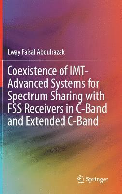 Coexistence of IMT-Advanced Systems for Spectrum Sharing with FSS Receivers in C-Band and Extended C-Band 1