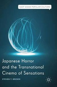 bokomslag Japanese Horror and the Transnational Cinema of Sensations