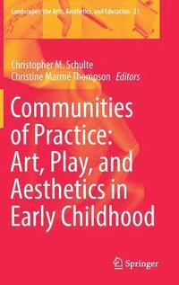 bokomslag Communities of Practice: Art, Play, and Aesthetics in Early Childhood