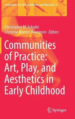 Communities of Practice: Art, Play, and Aesthetics in Early Childhood 1