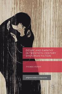 bokomslag Desire and Empathy in Twentieth-Century Dystopian Fiction