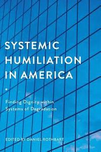 bokomslag Systemic Humiliation in America