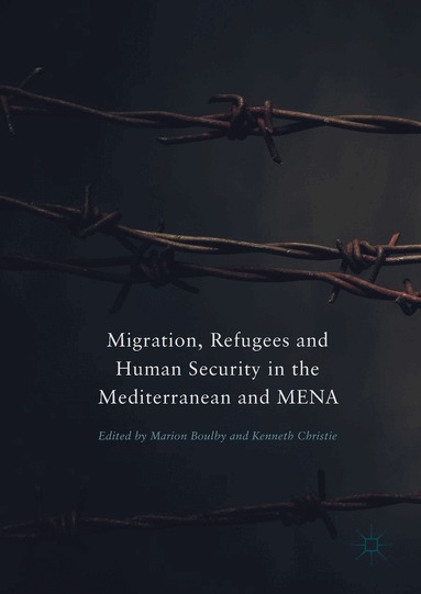 Marion Boulby, Kenneth Christie - Migration, Refugees and Human Security in the Mediterranean and MENA, Inbunden