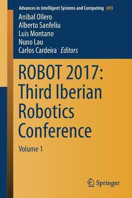 ROBOT 2017: Third Iberian Robotics Conference 1