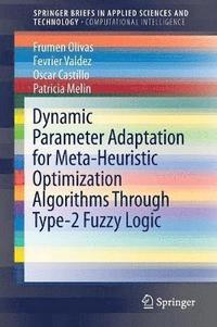 bokomslag Dynamic Parameter Adaptation for Meta-Heuristic Optimization Algorithms Through Type-2 Fuzzy Logic