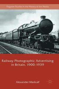 bokomslag Railway Photographic Advertising in Britain, 1900-1939
