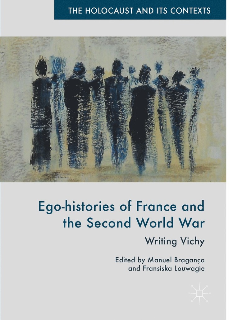 Manuel Bragança, Fransiska Louwagie, Manuel Braganca - Ego-histories of France and the Second World War, Inbunden