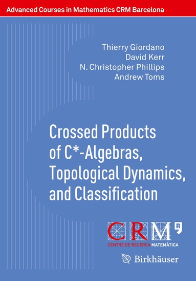 Thierry Giordano, David Kerr, N. Christopher Phillips, Andrew Toms, Francesc Perera - Crossed Products of C*-Algebras, Topological Dynamics, and Classification, Häftad