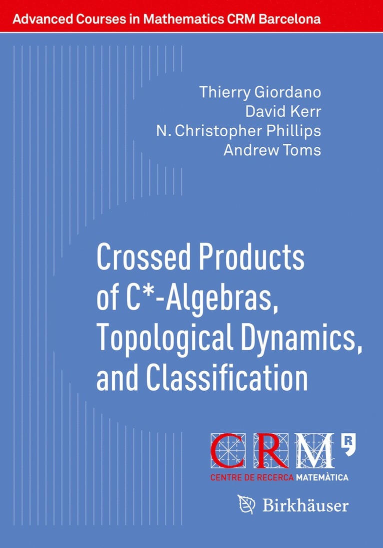 Thierry Giordano, David Kerr, N. Christopher Phillips, Andrew Toms, Francesc Perera - Crossed Products of C*-Algebras, Topological Dynamics, and Classification, Häftad