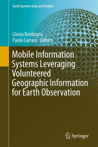 Gloria Bordogna, Paola Carrara - Mobile Information Systems Leveraging Volunteered Geographic Information for Earth Observation, Inbunden