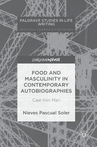 bokomslag Food and Masculinity in Contemporary Autobiographies