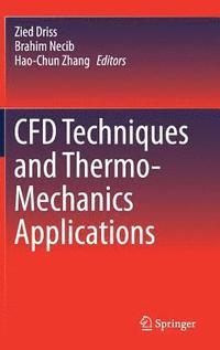 bokomslag CFD Techniques and Thermo-Mechanics Applications