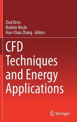 Zied Driss, Brahim Necib, Hao-Chun Zhang - CFD Techniques and Energy Applications, Inbunden