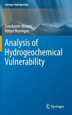 Constantin Moraru, Robyn Hannigan - Analysis of Hydrogeochemical Vulnerability, Inbunden