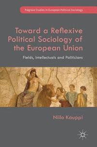 bokomslag Toward a Reflexive Political Sociology of the European Union