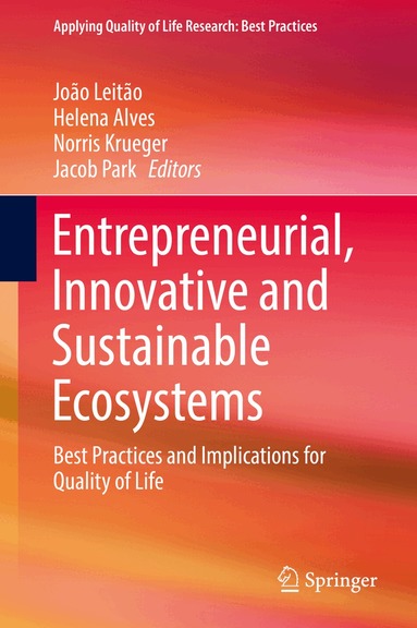 João Leitão, Helena Alves, Norris Krueger, Jacob Park - Entrepreneurial, Innovative and Sustainable Ecosystems, Inbunden