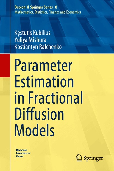 Kęstutis Kubilius, Yuliya Mishura, Kostiantyn Ralchenko - Parameter Estimation in Fractional Diffusion Models, Inbunden
