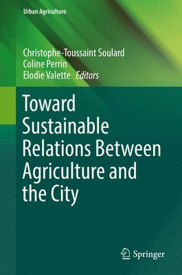 Toward Sustainable Relations Between Agriculture and the City 1