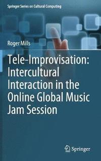 bokomslag Tele-Improvisation: Intercultural Interaction in the Online Global Music Jam Session