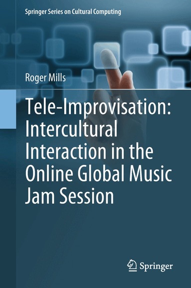 Roger Mills - Tele-Improvisation: Intercultural Interaction in the Online Global Music Jam Session, Inbunden