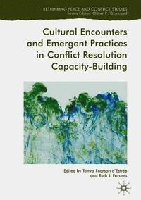 bokomslag Cultural Encounters and Emergent Practices in Conflict Resolution Capacity-Building