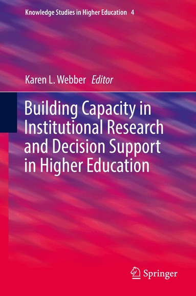 Karen L. Webber - Building Capacity in Institutional Research and Decision Support in Higher Education, Inbunden