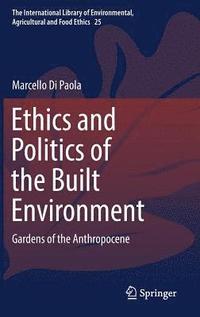bokomslag Ethics and Politics of the Built Environment
