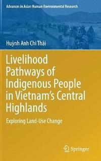 bokomslag Livelihood Pathways of Indigenous People in Vietnams Central Highlands