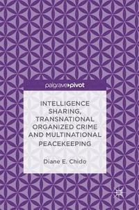 bokomslag Intelligence Sharing, Transnational Organized Crime and Multinational Peacekeeping