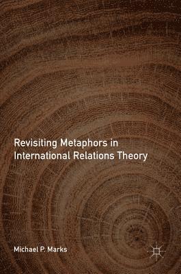 bokomslag Revisiting Metaphors in International Relations Theory