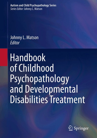 Johnny L. Matson - Handbook of Childhood Psychopathology and Developmental Disabilities Treatment, Inbunden