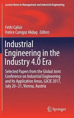 Industrial Engineering in the Industry 4.0 Era 1