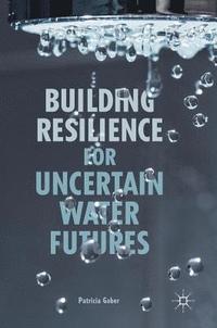 bokomslag Building Resilience for Uncertain Water Futures