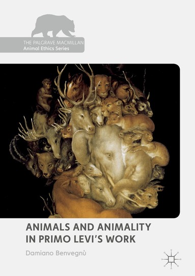 Damiano Benvegnù - Animals and Animality in Primo Levi’s Work, Inbunden