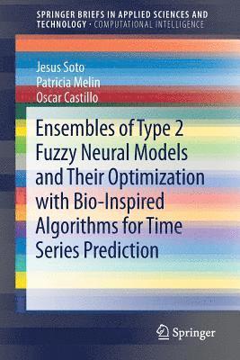 Ensembles of Type 2 Fuzzy Neural Models and Their Optimization with Bio-Inspired Algorithms for Time Series Prediction 1