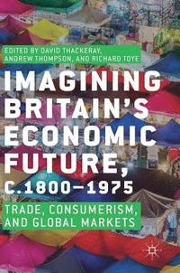 bokomslag Imagining Britains Economic Future, c.18001975