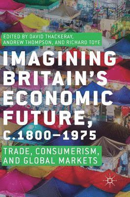 Imagining Britains Economic Future, c.18001975 1