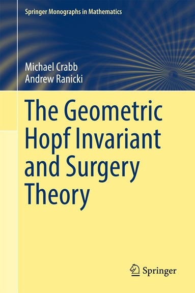 Michael Crabb, Andrew Ranicki - Geometric Hopf Invariant and Surgery Theory, Inbunden