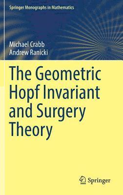 Michael Crabb, Andrew Ranicki - Geometric Hopf Invariant and Surgery Theory, Inbunden