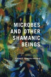 bokomslag Microbes and Other Shamanic Beings