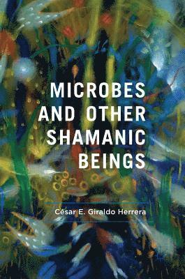 Microbes and Other Shamanic Beings 1
