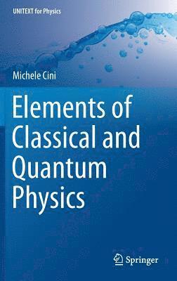 Elements of Classical and Quantum Physics 1