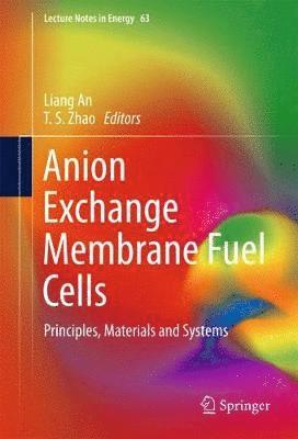 Liang An, T.S. Zhao, T. S. Zhao - Anion Exchange Membrane Fuel Cells, Inbunden